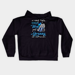 I Have Two Titles Mom And Granny And I Rock Them Both Kids Hoodie